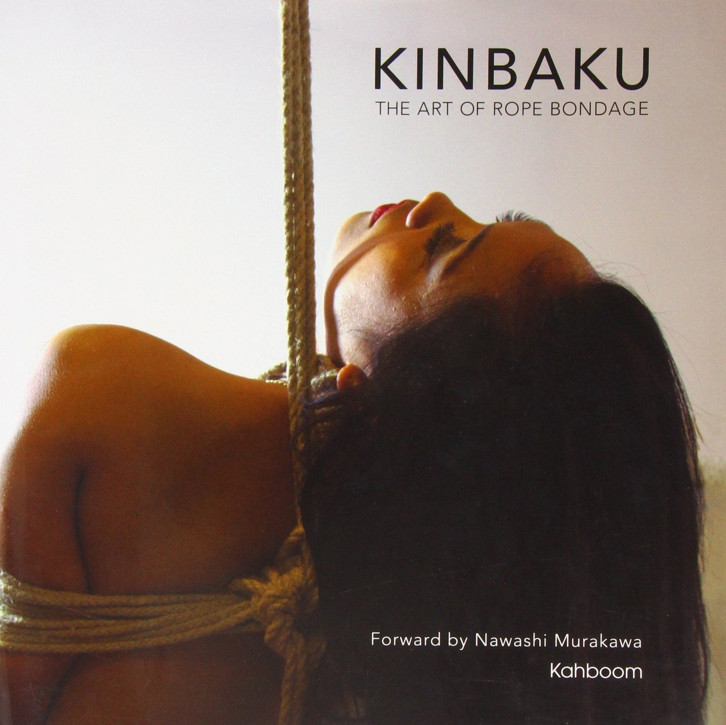 Kinbaku The Art of Rope Bondage / Murakawa